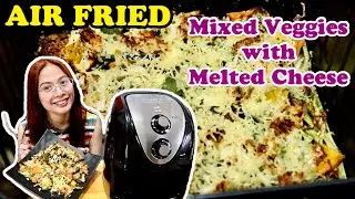 AIR FRIED Mixed Veggies with Melted Cheese