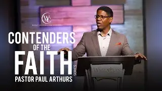 Contenders of the Faith Series | Pastor Paul Arthurs
