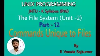 UNIX Programming (Part - 12) The File System (Commands Unique to Files)