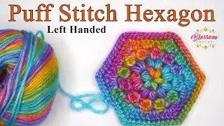 Left handed Easy Crochet - Puff Stitch Hexagon  •  Blossom Crochet Tutorial 🌸
