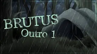 Brutus - Map Outro 1