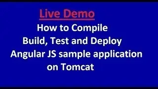 How to Compile,Build, Test and Deploy Angular JS sample application on Tomcat