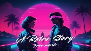 Nostalgic Synthwave - A Retro Story (Free Music)