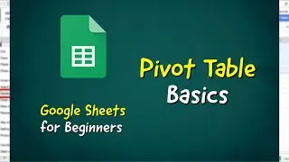 Google Sheets Pivot Tables for Beginners - Google Sheets Tutorial 2021