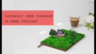 ScreenCast: Book Terrarium using Adobe Photoshop