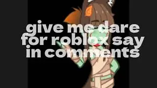 give me dare for roblox in comments