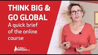 Think Big & Go Global - A quick brief of the online course