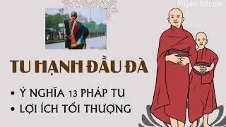 Tất cả 13 Hạnh đầu đà của Sư Thầy Minh Tuệ: Sư đã tu khắc nghiệt như này đây