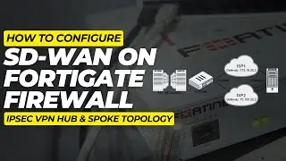 Create SD-WAN Configuration on Fortigate Firewall (IPSEC VPN HUB AND SPOKE TOPOLOGY Deployment)
