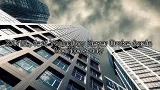 ZAYEL, Feat YoungBoy Never Broke Again - Members only (Lyrics + Clean)