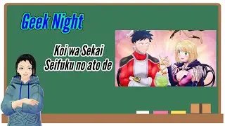 Geek Night Discussion: Koi wa Sekai Seifuku no Ato de