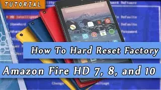 Hard Reset Tablet Amazon Fire HD 7 8 10