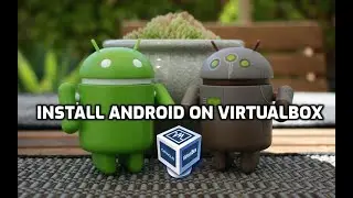 How To Install Android on Virtual box | Have an Android phone on PC or Laptop