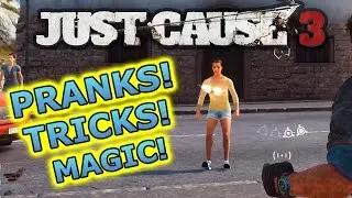 Just Cause 3 - Pranks & Magic Tricks