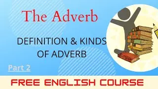The Adverb | Kinds of Adverbs