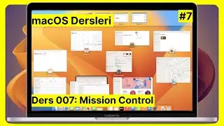 #7 Ders 007: Mission Control, Spaces ve Expose | macOS Dersleri