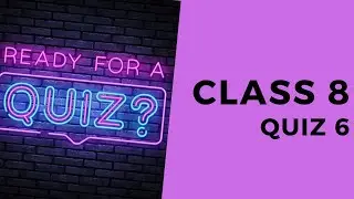QUIZ 6 | CLASS 8 | USER INTERFACE