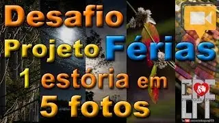 Desafio Série Fotográfica - Conte 1 Estória em 5 Fotos - SÓ fotos feitas APÓS 11 dez 2013 