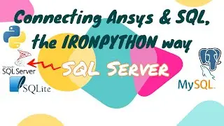 3 SQL Server | Connecting Ansys & SQL, the IRONPYTHON way | Ansys Python Scripting Tutorials