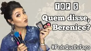 #PedeQueEuFaço - Top 5 Quem disse, Berenice?