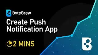 How to Create Push Notification App on the ByteBrew Dashboard in 2 Minutes! | ByteBrew