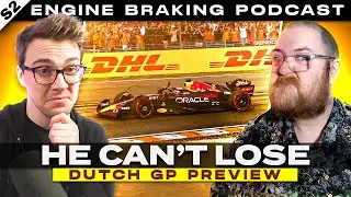 Is Verstappen Unstoppable ? - Engine Braking Ep35 - Dutch GP Preview