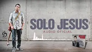 Solo Jesus - Joel De Jesus [Audio Oficial]
