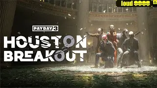 Payday 3 СПАСЕНИЕ ХЬЮСТОНА (Houston Breakout) Overkill Loud