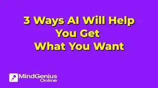 3 Ways AI Will Help You Get What You Want
