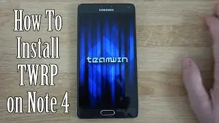 How To Flash TWRP Custom Recovery on your Galaxy Note 4!