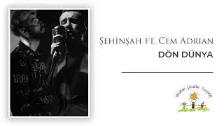 Şehinşah ft Cem Adrian - Dön Dünya