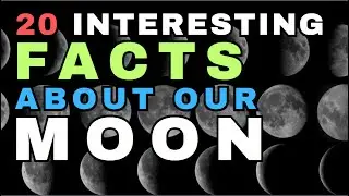 20 Mind-Blowing Facts About Our Moon - Why is our Moon So Special?