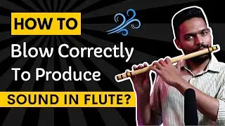 Beginner Flute Tutorial | How to Blow Correctly in Flute | How to Play Flute | Air Blowing Technique