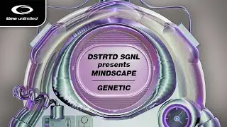 DSTRTD SGNL presents Mindscape - Genetic (Time Unlimited)