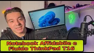 Notebook Lenovo ThinkPad T16 Gen 1 con cpu  i5-1235U e 16 GB di ram recensione