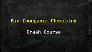 Bio-Inorganic Chemistry - Crash Course