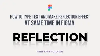How to Type Text and Make Reflection at same time in FIGMA | Easy Tutorial