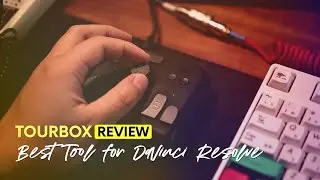 Tourbox: My ultimate editing tool for DaVinci Resolve