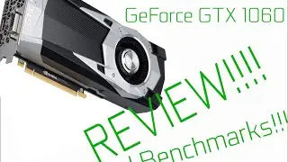 Nvidia GeForce GTX 1060 Review and Benchmarks!