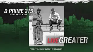 D Prime 215 Feat. Mike Voss - Live Greater (Official Music Video) | Prod. by J. DePina