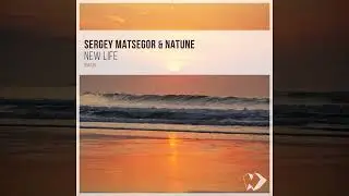 Sergey Matsegor & Natune - New Life [DEEP HOUSE SINGLE] 2024