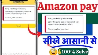 Sorry something unexpected happened in your amazon pay problem solve 2025