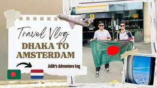 Journey from Dhaka to Amsterdam via Dubai | Emirates Flight Experience | Bangladesh to Netherlands