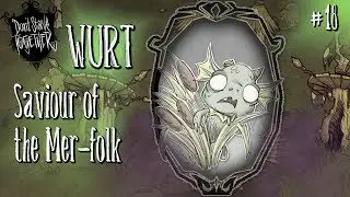 Don't Starve Together - A Wurt Solo Experience... #18