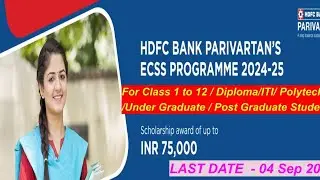 HDFC BANK PARIVARTAN’S ECSS PROGRAMME 2024-25 |SCHOLARSHIP-Upto 75000 | LAST DATE  - 04 Sep 2024|