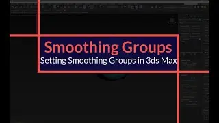 Smoothing Groups in 3ds Max