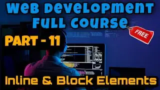 Web development full course ||  Inline and block elements in html