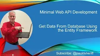 Lesson 15: Get Data From Database Using the Entity Framework in Minimal Web APIs