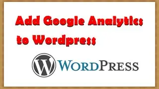 How to Add Google Analytics to Wordpress – Step by Step Tutorial