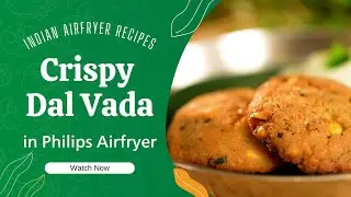 कुरकुरे चना दाल वड़ा | Dal Vada Recipe | Indian Air fryer recipes | Monsoon Special